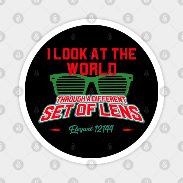 I LOOK AT THE WORLD THROUGH A DIFFERENT SET OF LENS Magnet by Lamar 's Store
